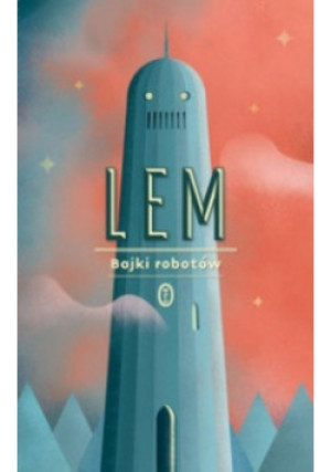 Bajki robotów - Stanisław Lem - książka historyczna wyd. 2017