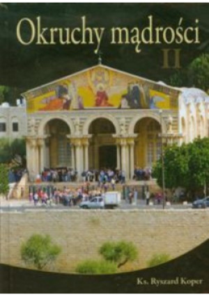 Okruchy mądrości Tom  II - Ks.Ryszard Koper - książka  wyd. 2011