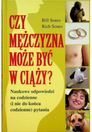 Czy mężczyzna może być w ciąży - Bill Sones, Rich Sones - książka  wyd. 2007