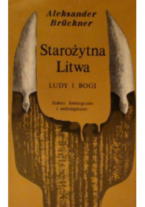 Starożytna Litwa - Aleksander Bruckner - książka historyczna wyd. 1984