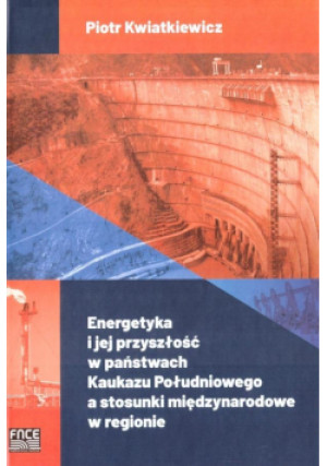 Energetyka i jej przyszłość w państwach.. - Kwiatkiewicz Piotr - książka  wyd. 2021