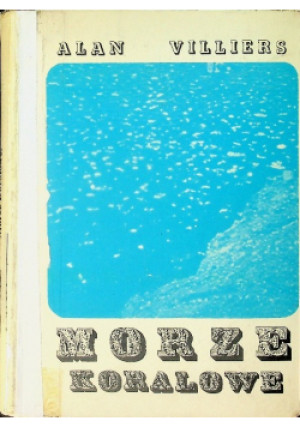 Morze Koralowe - Alan Villiers - książka  wyd. 1970
