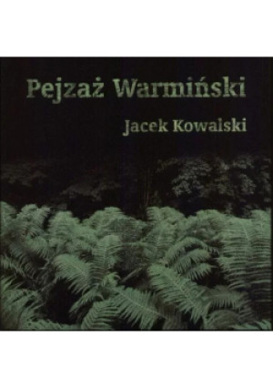 Pejzaż Warmiński - Jacek Kowalski - książka  wyd. 2008