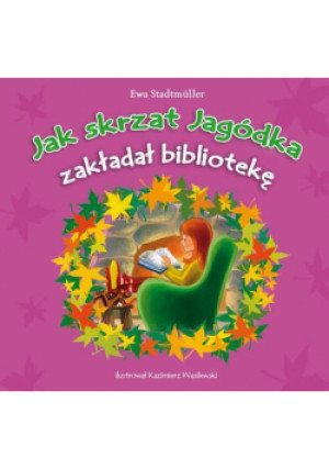 Jak skrzat Jagódka zakładał bibliotekę - Stadtmuller Ewa - książka  wyd. 2012