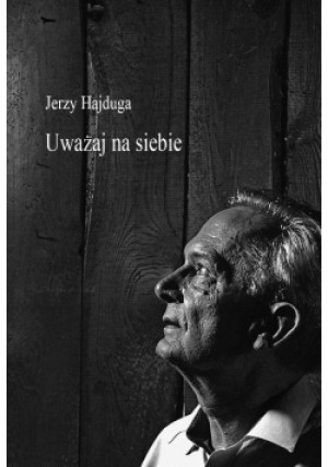 Uważaj na siebie - Jerzy Hajduga - książka  wyd. 2020