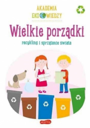 Akademia Eko wiedzy. Wielkie porządki - książka  wyd. 2020