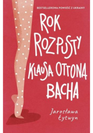 Rok rozpusty Klausa Ottona Bacha - Łytwyn Jarosława - książka  wyd. 2023