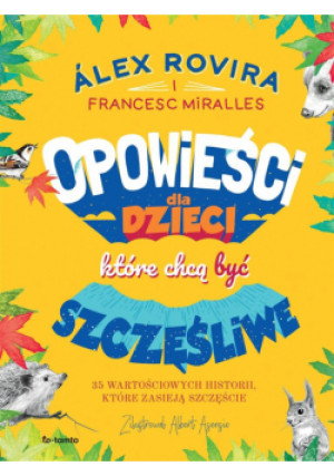 Opowieści dla dzieci, które chcą być szczęśliwe - Miralles Francesc, Rovira lex - książka wyd. 2023