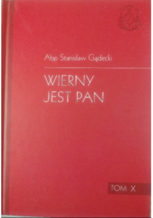 Wierny jest Pan ,Tom X - Stanisław Gądecki - książka historyczna wyd. 2019