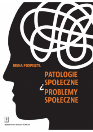 Patologie społeczne i problemy społeczne - Irena Pospiszyl - książka  wyd. 2023