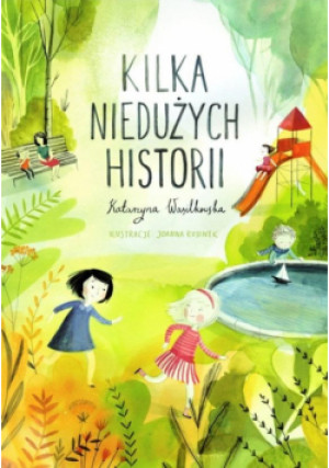 Kilka niedużych historii - Katarzyna Wasilkowska, Joanna Rusinek - książka  wyd. 2021