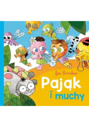 Pająk i muchy - Jan Brzechwa, Brzechwa Jan - książka  wyd. 2018