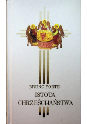 Istota chrześcijaństwa - Bruno Forte - książka  wyd. 2007