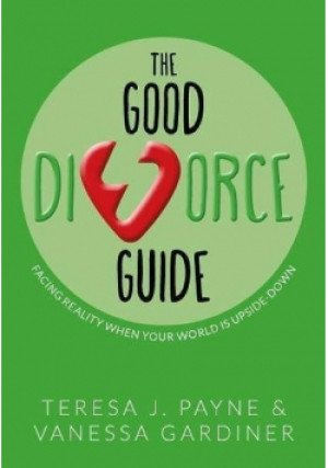 The Good Divorce Guide - Teresa J. Payne - książka  wyd. 2017