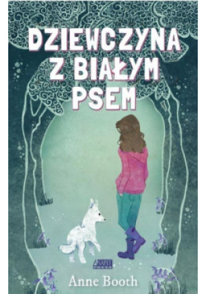 Dziewczyna z białym psem - Anne Booth - książka  wyd. 2017