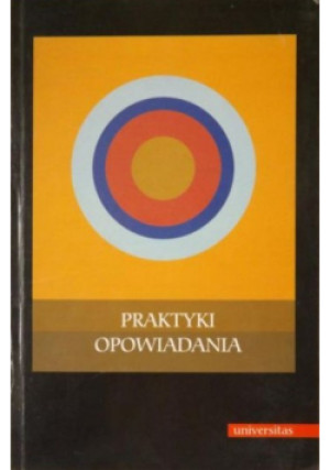 Praktyki opowiadania - Zofia Mitosek, Bogdan Owczarek, Wincenty Grajewski (red.) - książka  wyd. 2001