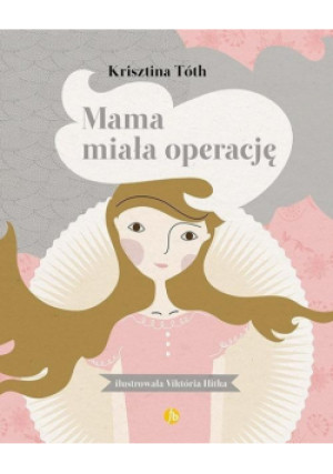 Mama miała operację - Toth Krisztina - książka  wyd. 2017