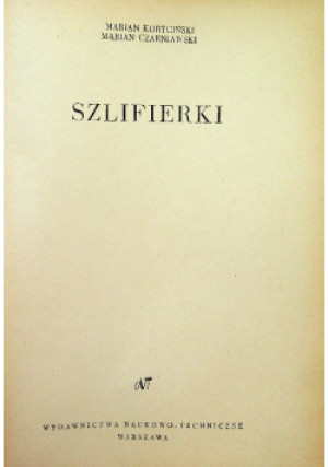 Szlifierki - Marian Koryciński, Marian Czarniawski - książka historyczna wyd. 1964