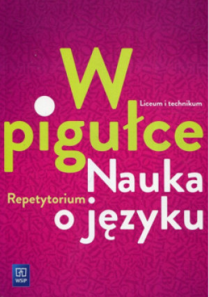 W pigułce Nauka o języku Repetytorium - Joanna Dobkowska - książka  wyd. 2020
