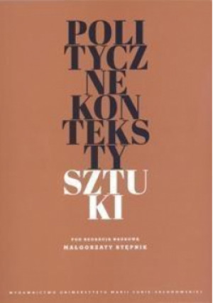 Polityczne konteksty sztuki - Małgorzata Stępnik red. - książka  wyd. 2016