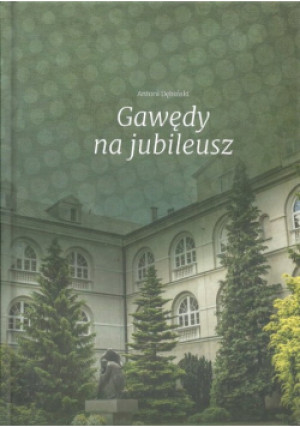 Gawędy na jubileusz - Antoni Dębliński - książka historyczna wyd. 2019
