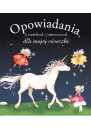 Opowiadania o wróżkach i jednorożcach - Dupin Olivier - książka  wyd. 2015