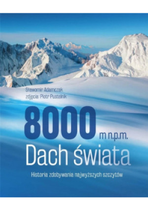 8000 m npm Dach świata - Sławomir Adamczak - książka  wyd. 2021