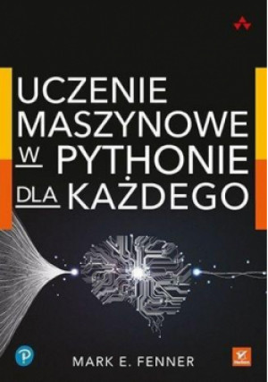 Uczenie maszynowe w Pythonie dla każdego - Fenner Mark - książka  wyd. 2020
