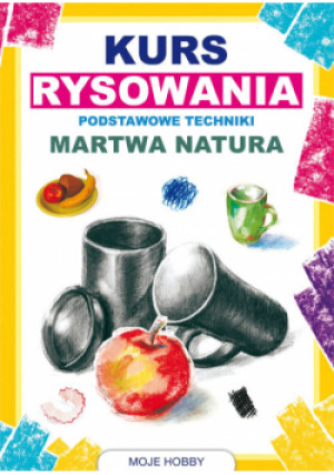 Kurs rysowania Podstawowe techniki Martwa natura - Mateusz Jagielski - książka  wyd. 2017