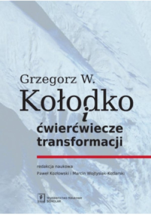 Grzegorz W. Kołodko i ćwierćwiecze transformacji - Praca Zbiorowa - książka  wyd. 2015