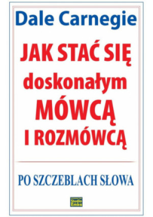 Jak stać się doskonałym mówcą i rozmówcą - Carnegie Dale - książka  wyd. 2023
