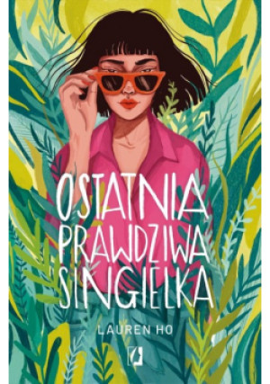 Ostatnia prawdziwa singielka - Lauren Ho - książka  wyd. 2022