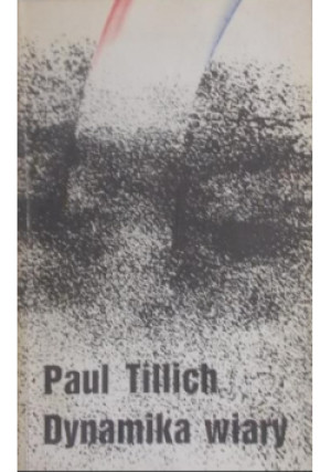 Dynamika wiary - Paul Tillich - książka  wyd. 1987