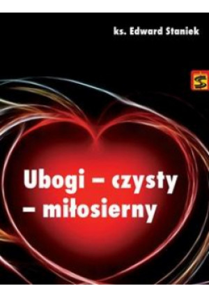 Ubogi-czysty-miłosierny - Staniek Ks.Edward - książka  wyd. 2018