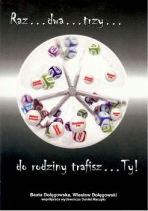 Raz dwa trzy do rodziny trafisz Ty - Wiesław Dołęgowski, Beata Dołęgowska - książka  wyd. 2014