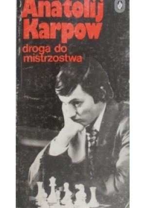 Droga do mistrzostwa - Anatolij Karpow - książka  wyd. 1988