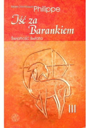 Iść za Barankiem Tom III - Marie Dominique Philippe - książka  wyd. 2007