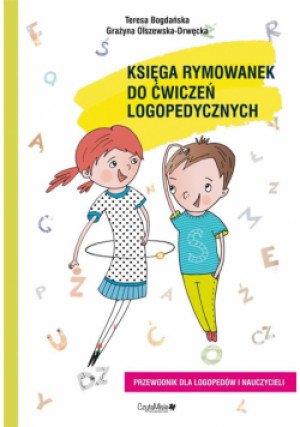 Księga rymowanek do ćwiczeń logopedycznych - Bogdańska Teresa, Olszewska-Drwęcka Grażyna - książka  wyd. 2019