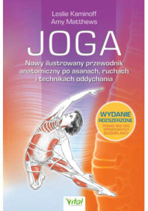 Joga. Nowy ilustrowany przewodnik anatomiczny po asanach, ruchach i technikach oddychania - Kaminoff Leslie - książka  wyd. 2023