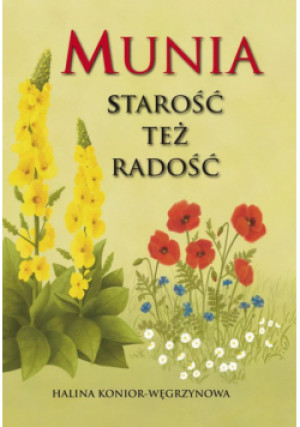 Munia. Starość też radość - Halina Konior-Węgrzynowa - książka  wyd. 2023