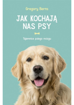 Jak kochają nas psy - Luboński Paweł, Berns Gregory - książka  wyd. 2023