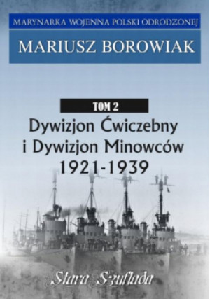 Marynarka Wojenna Polski Odrodzonej T.2 - Borowiak Mariusz - książka  wyd. 2022