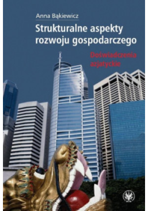 Strukturalne aspekty rozwoju gospodarczego - Anna Bąkiewicz - książka  wyd. 2010