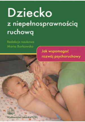 Dziecko z niepełnosprawnością ruchową - Praca Zbiorowa - książka  wyd. 2012