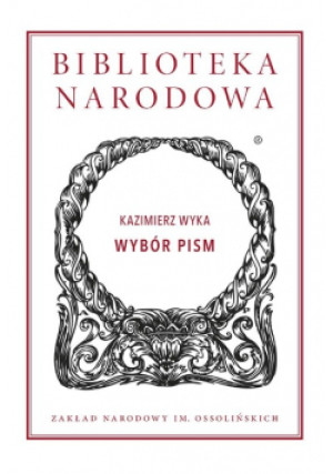Wybór pism - Kazimierz Wyka - książka  wyd. 2019