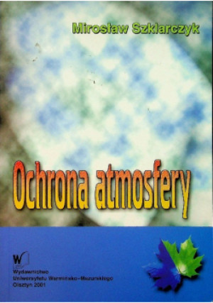 Ochrona atmosfery - Mirosław Szklarczyk - książka  wyd. 2001