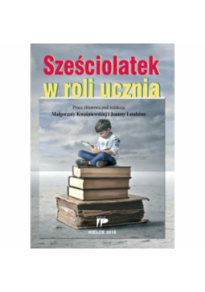 Sześciolatek w roli ucznia - Kwaśniewskiej i Joanny Lendzion Małgorzaty - książka  wyd. 2016
