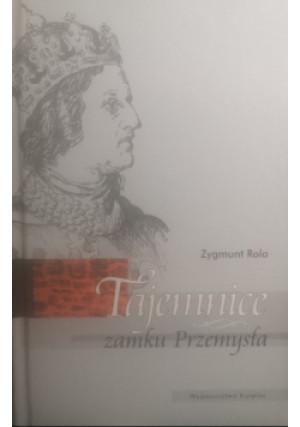 Tajemnice zamku Przemysła - Zygmunt Rola - książka  wyd. 2004