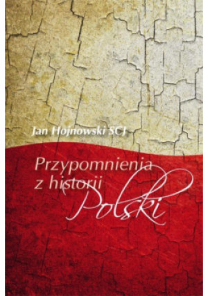 Przypomnienie z historii Polski - Jan Hojnowski Ks. - książka  wyd. 2013