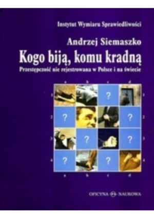 Kogo biją komu kradną - Andrzej Siemaszko - książka  wyd. 2001